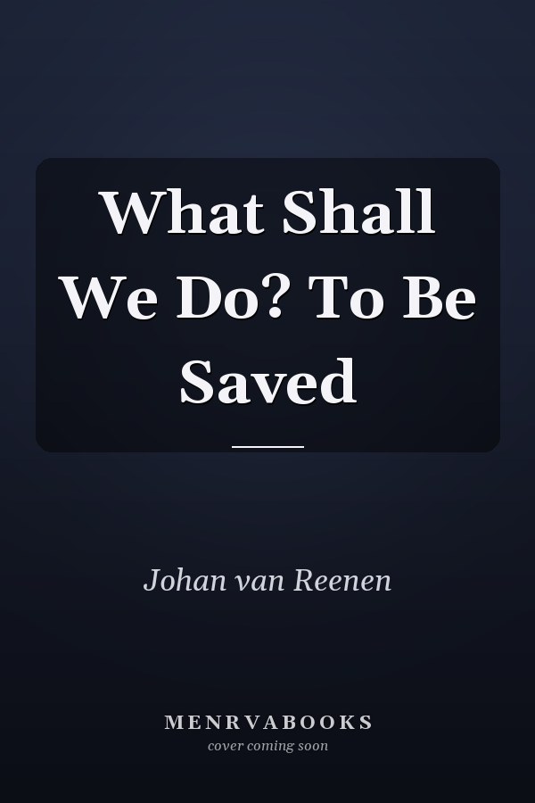 What Shall We Do? To Be Saved