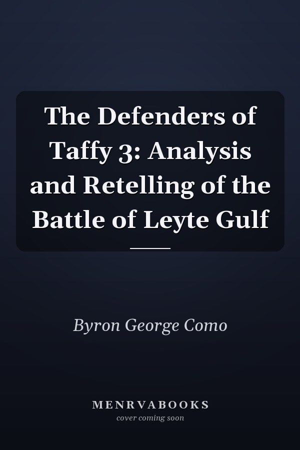 The Defenders of Taffy 3: Analysis and Retelling of the Battle of Leyte Gulf