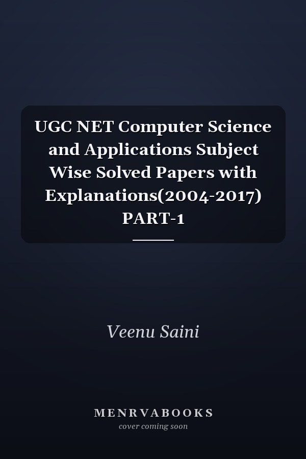 UGC NET Computer Science and Applications Subject Wise Solved Papers with Explanations(2004-2017) PART-1