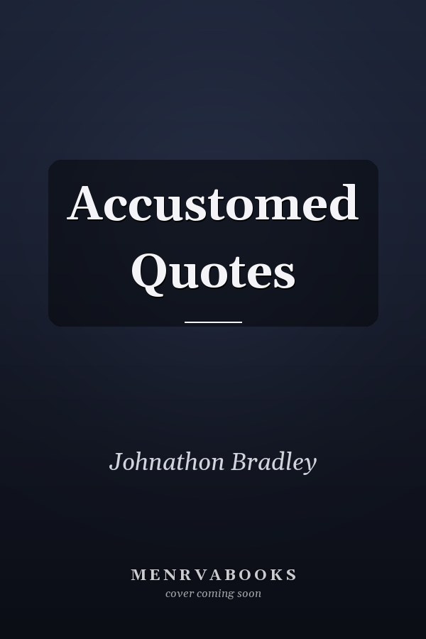 Accustomed Quotes