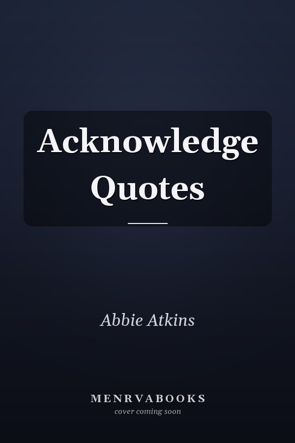 Acknowledge Quotes