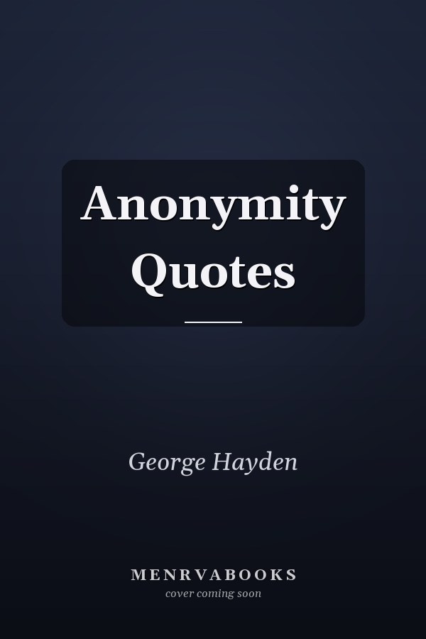 Anonymity Quotes