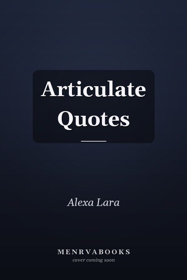 Articulate Quotes
