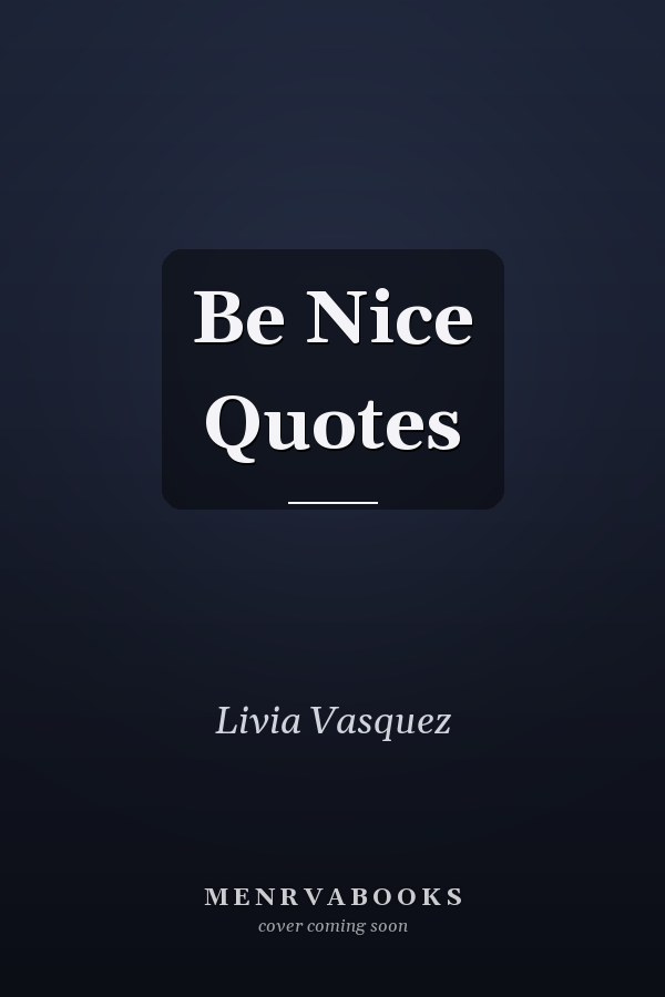 Be Nice Quotes