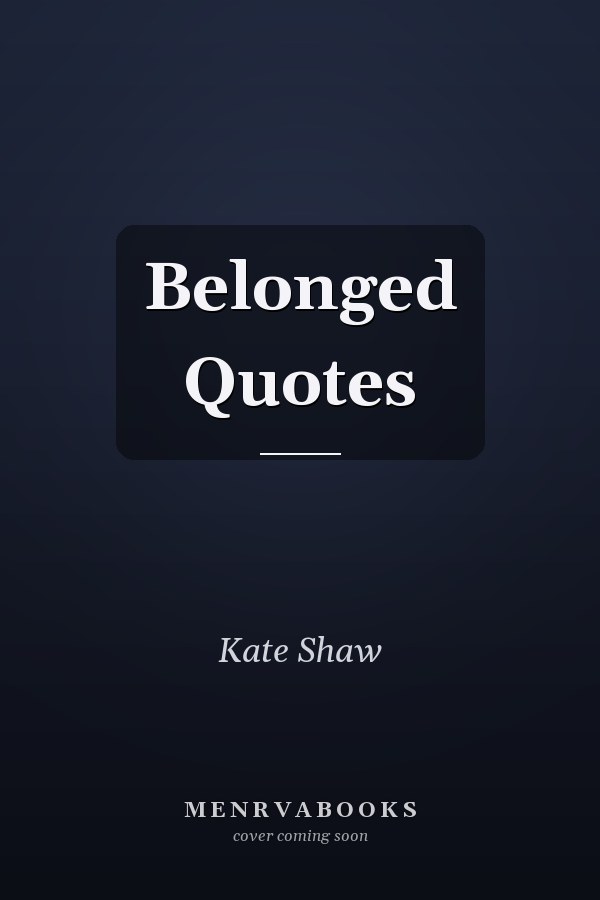 Belonged Quotes