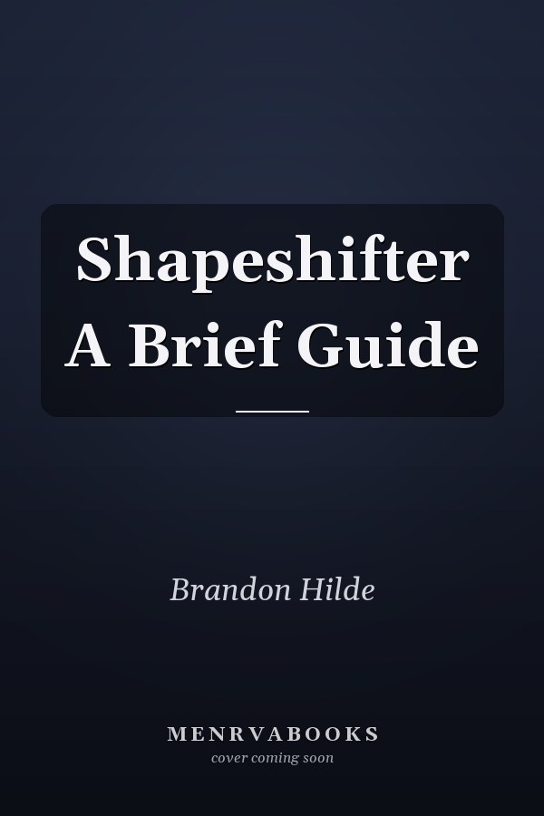 Shapeshifter A Brief Guide