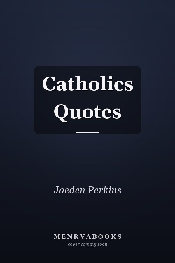 Catholics Quotes
