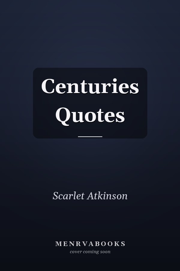 Centuries Quotes