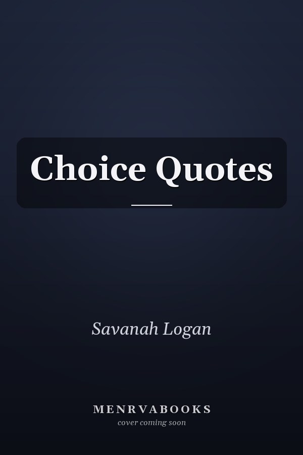 Choice Quotes