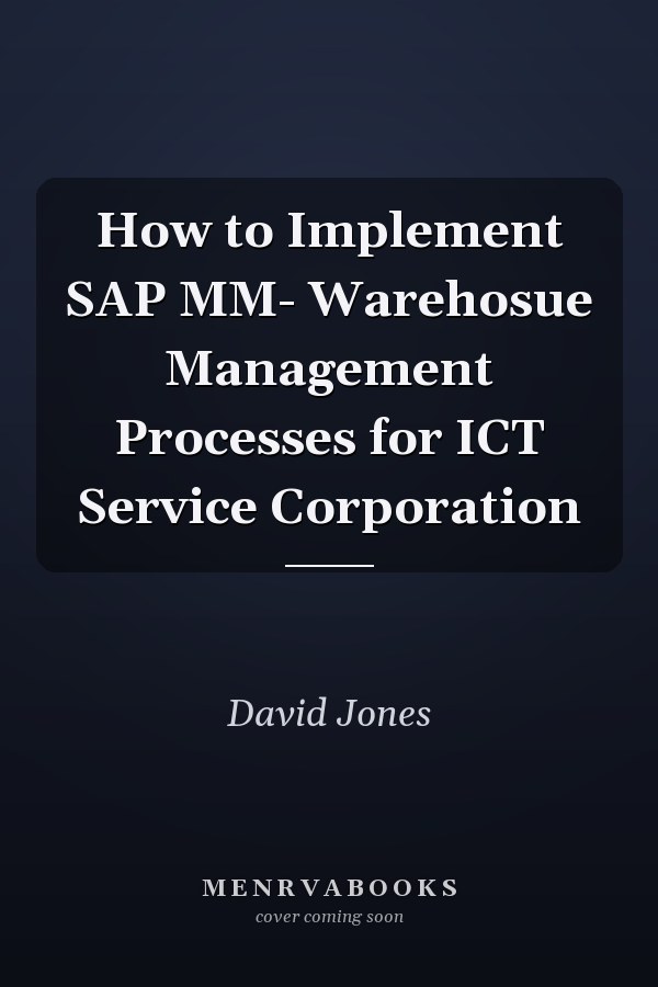 How to Implement SAP MM- Warehosue Management Processes for ICT Service Corporation