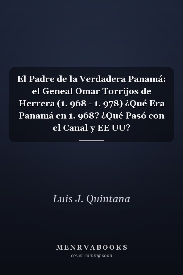 El Padre de la Verdadera Panamá: el Geneal Omar Torrijos de Herrera (1. 968 - 1. 978) ¿Qué Era Panamá en 1. 968? ¿Qué Pasó con el Canal y EE UU?