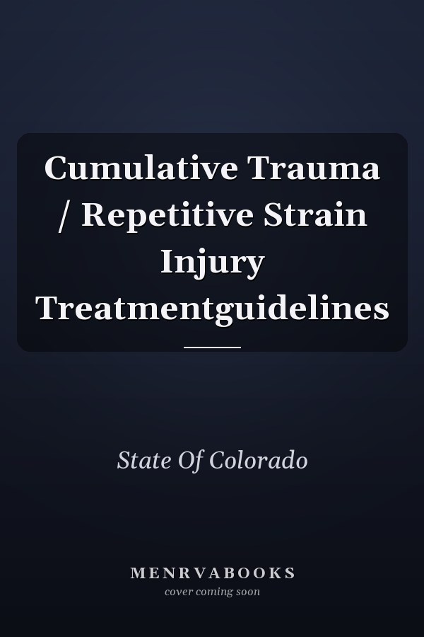 Cumulative Trauma / Repetitive Strain Injury Treatmentguidelines