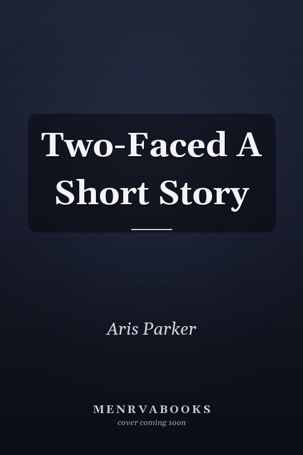Two-Faced A Short Story
