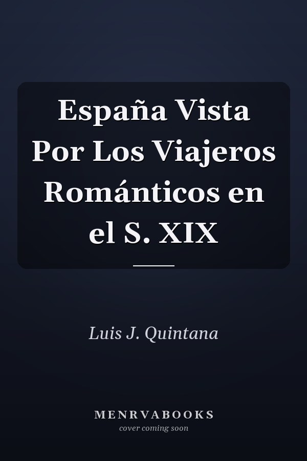 España Vista Por Los Viajeros Románticos en el S. XIX