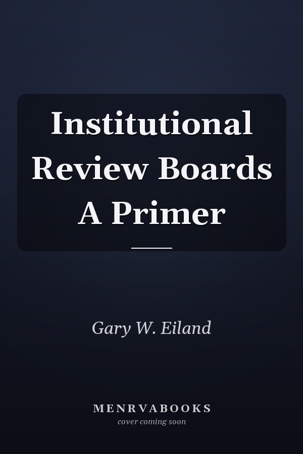 Institutional Review Boards A Primer