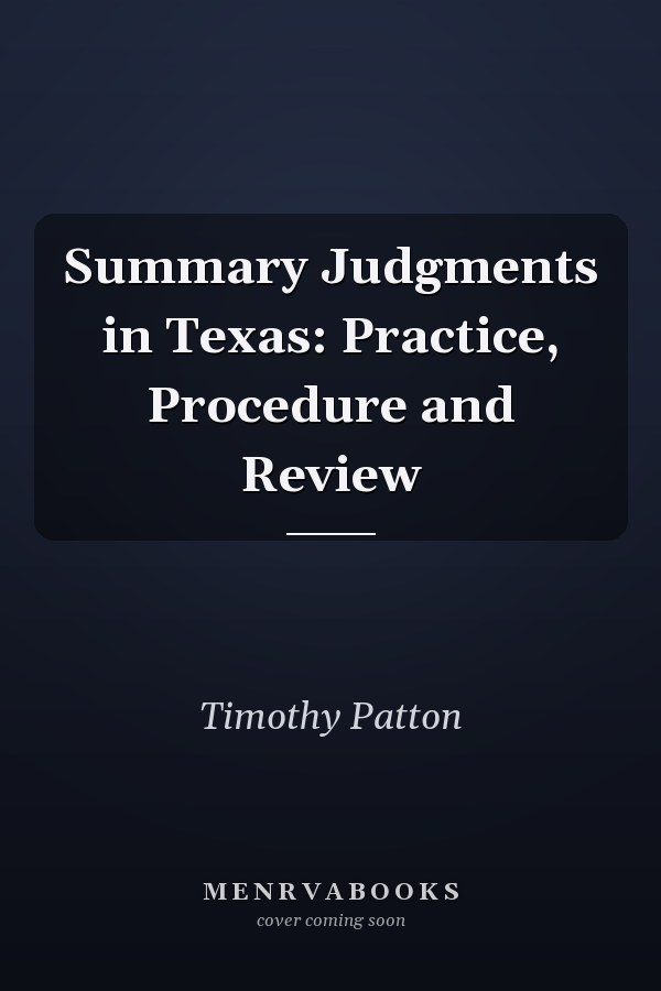 Summary Judgments in Texas: Practice, Procedure and Review