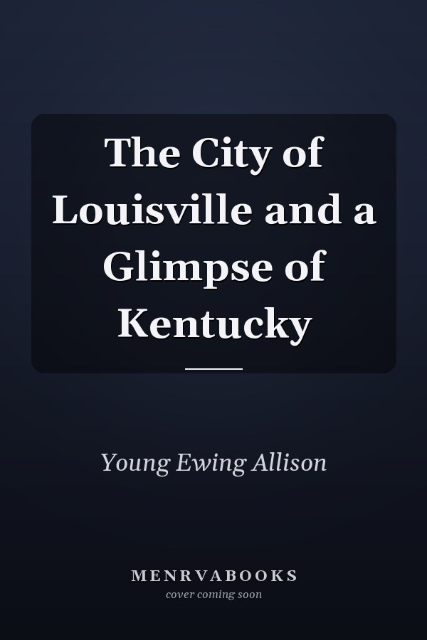 The City of Louisville and a Glimpse of Kentucky