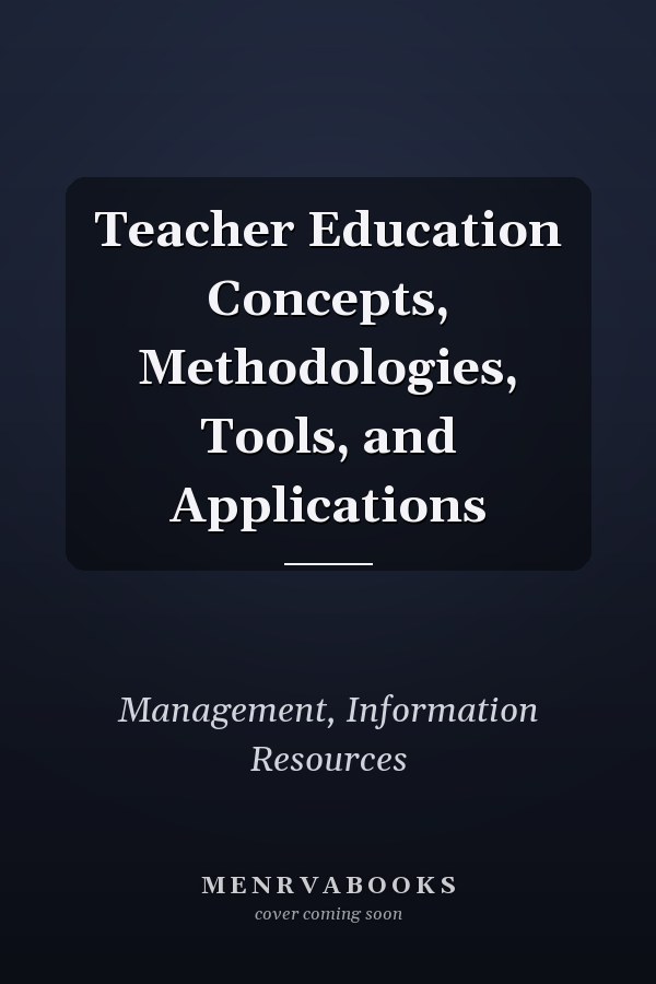Teacher Education Concepts, Methodologies, Tools, and Applications