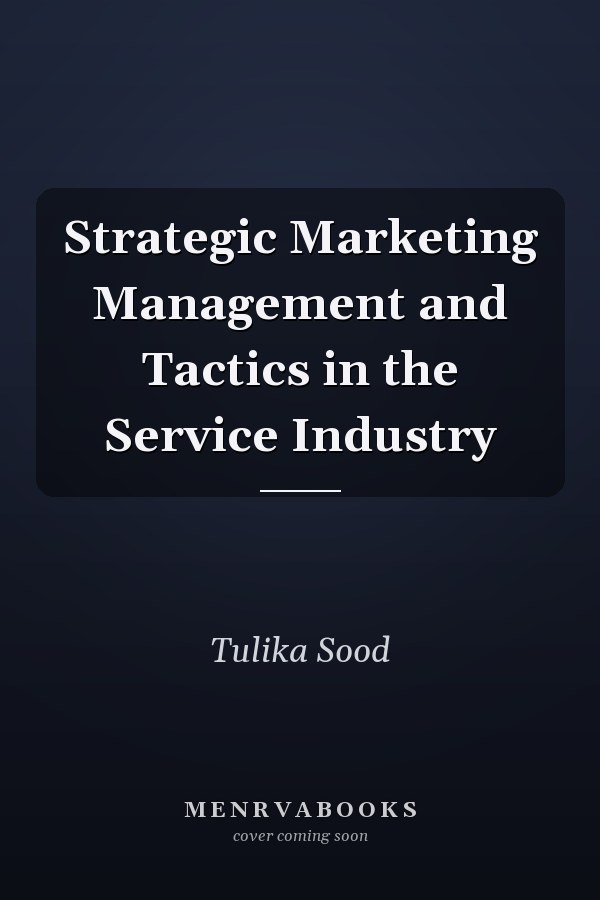 Strategic Marketing Management and Tactics in the Service Industry