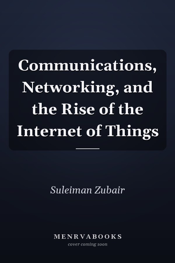 Communications, Networking, and the Rise of the Internet of Things