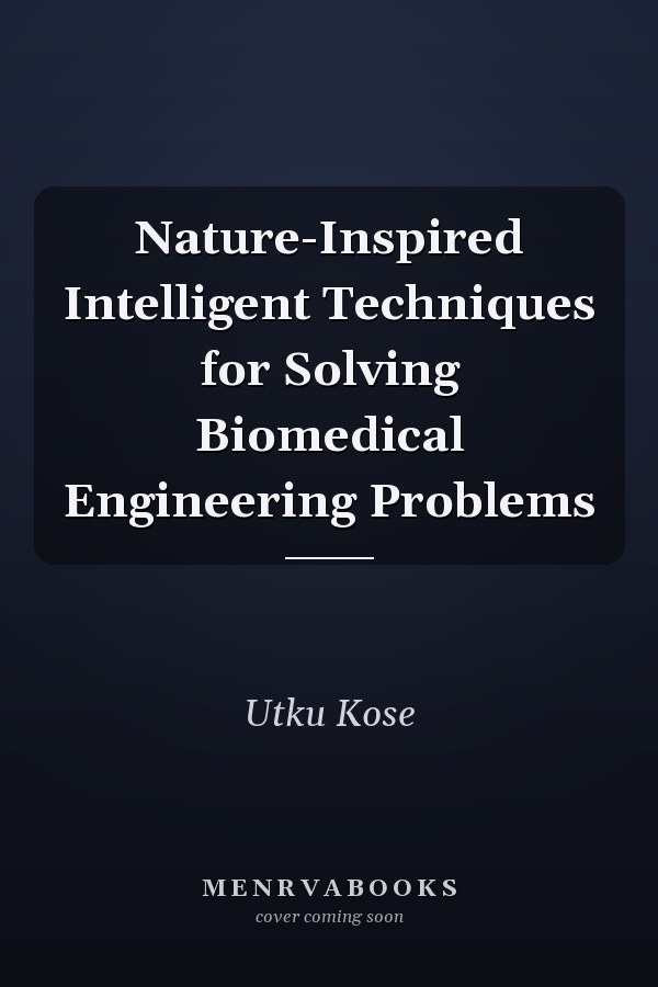 Nature-Inspired Intelligent Techniques for Solving Biomedical Engineering Problems