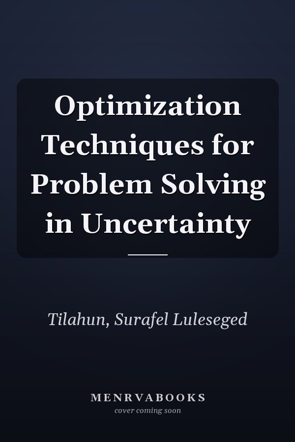 Optimization Techniques for Problem Solving in Uncertainty