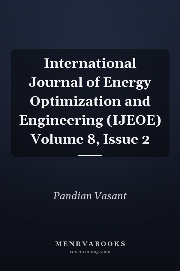 International Journal of Energy Optimization and Engineering (IJEOE) Volume 8, Issue 2