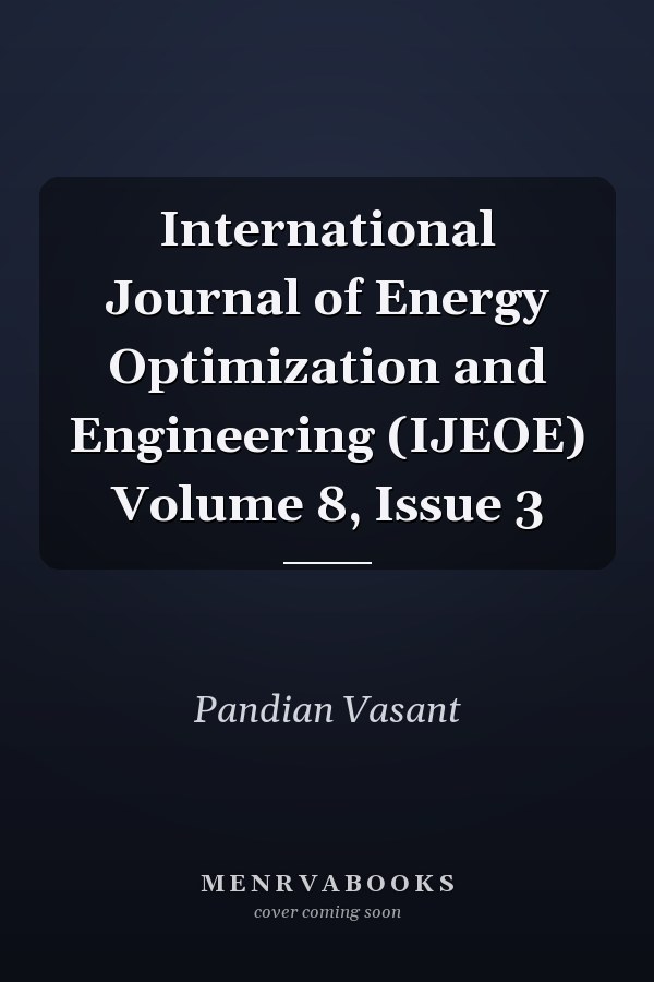 International Journal of Energy Optimization and Engineering (IJEOE) Volume 8, Issue 3