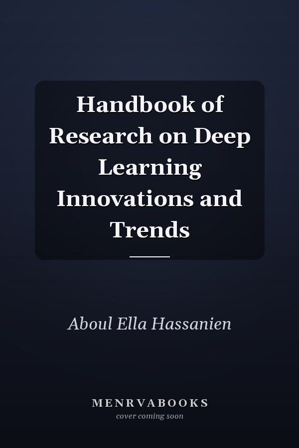 Handbook of Research on Deep Learning Innovations and Trends