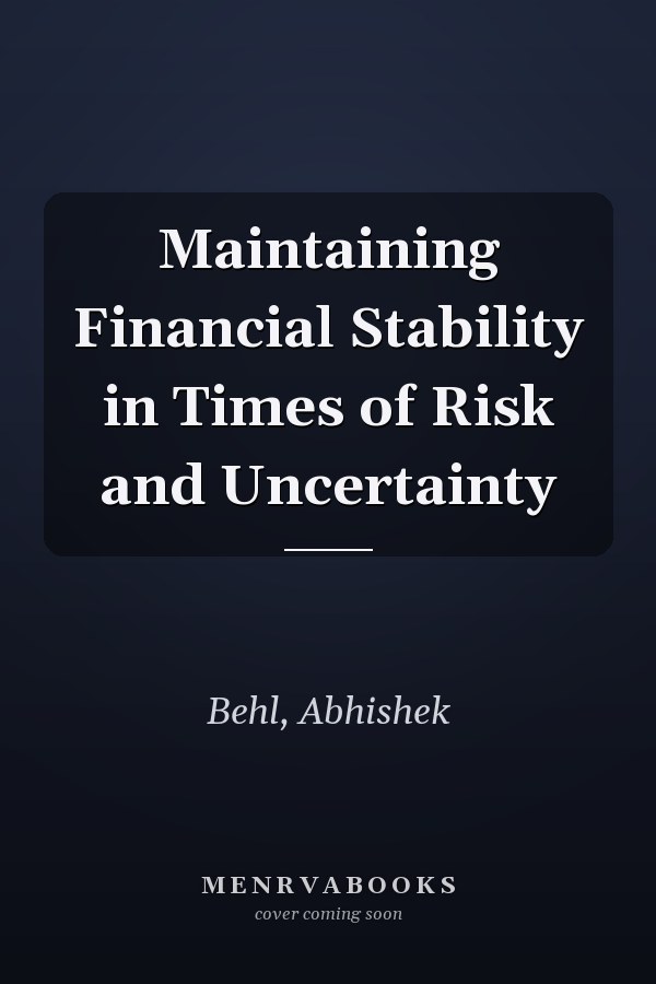 Maintaining Financial Stability in Times of Risk and Uncertainty