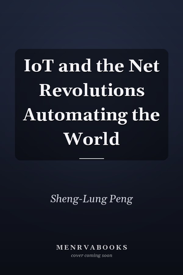 IoT and the Net Revolutions Automating the World