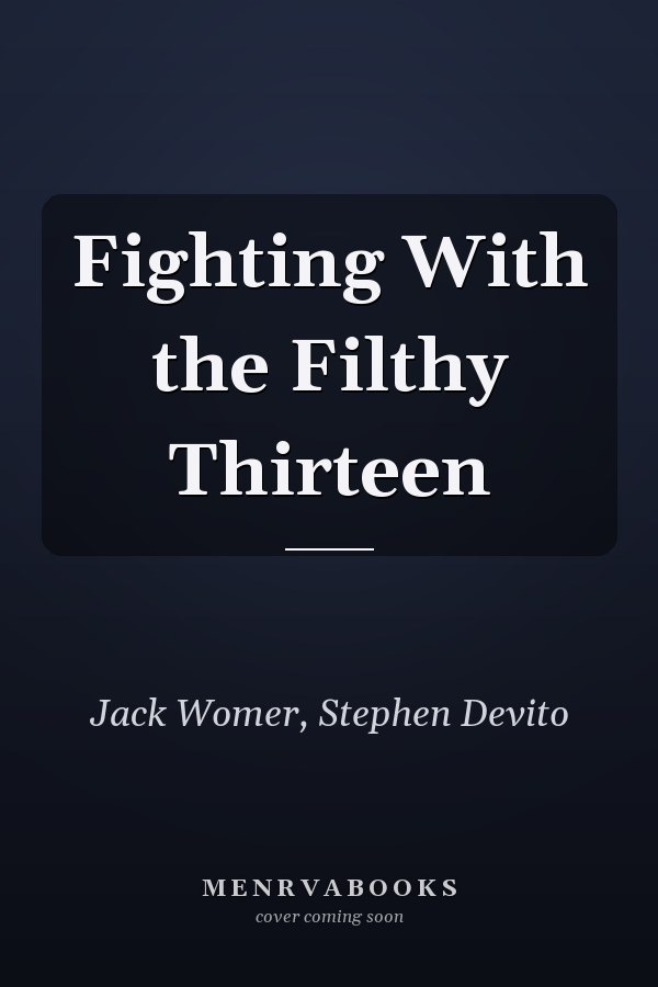 Fighting With the Filthy Thirteen