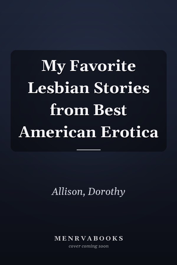 My Favorite Lesbian Stories from Best American Erotica