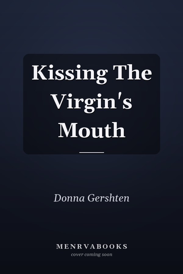 Kissing The Virgin's Mouth