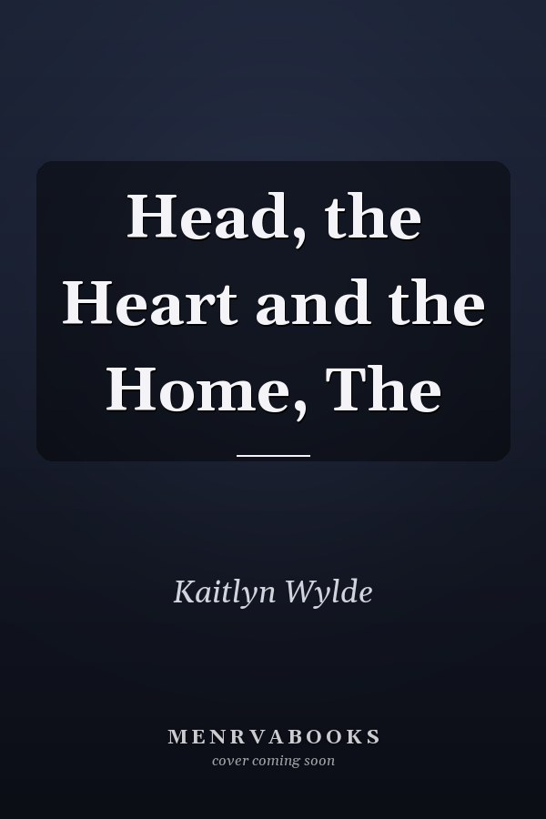 Head, the Heart and the Home, The