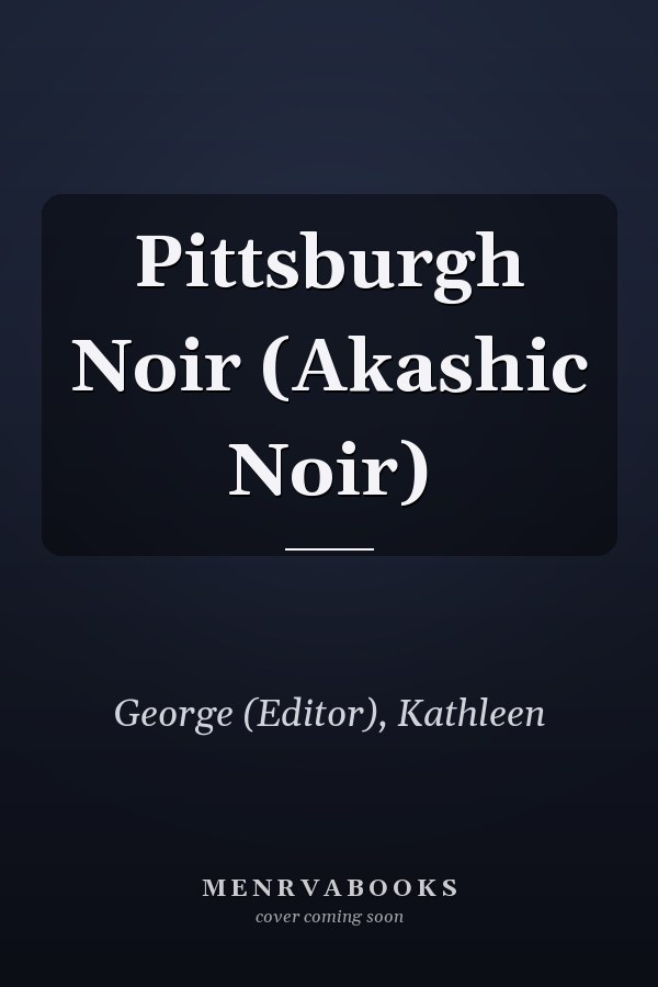 Pittsburgh Noir (Akashic Noir)