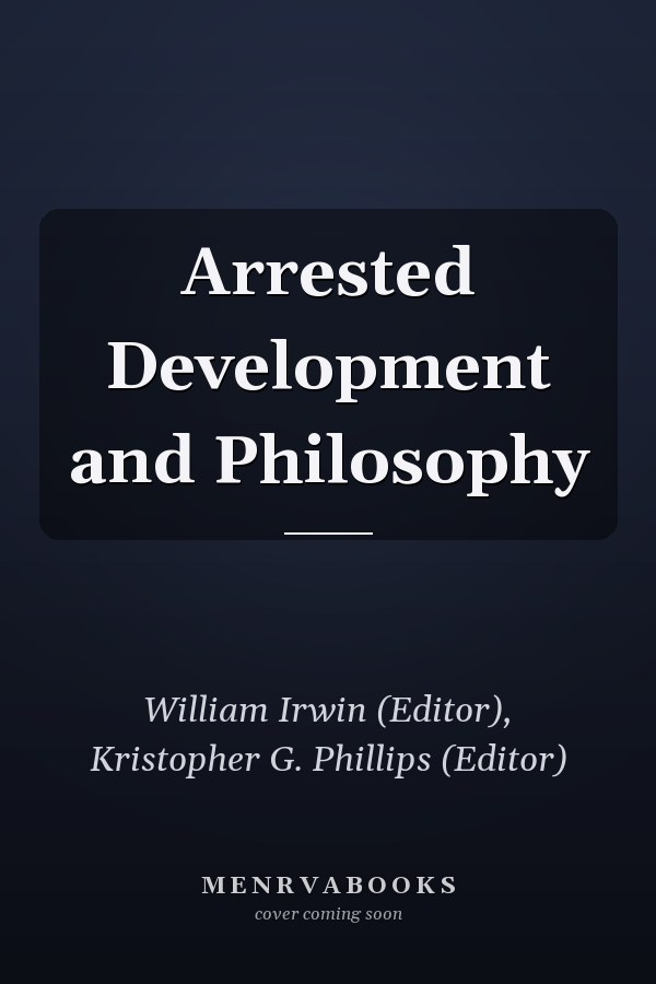 Arrested Development and Philosophy
