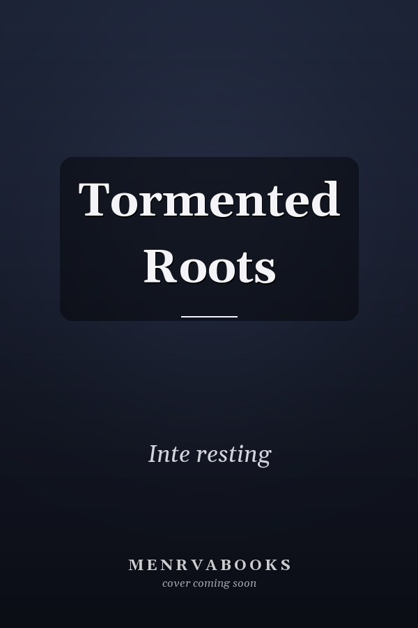 Tormented Roots