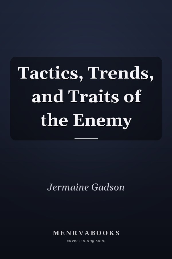 Tactics, Trends, and Traits of the Enemy