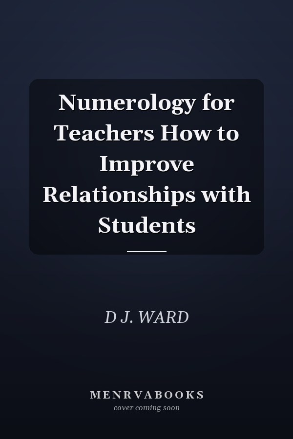 Numerology for Teachers How to Improve Relationships with Students