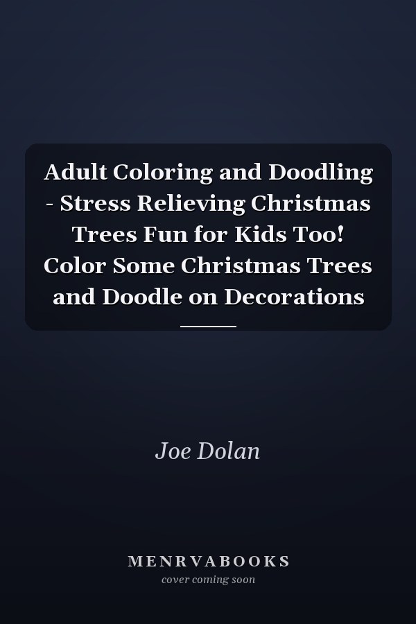 Adult Coloring and Doodling - Stress Relieving Christmas Trees Fun for Kids Too! Color Some Christmas Trees and Doodle on Decorations