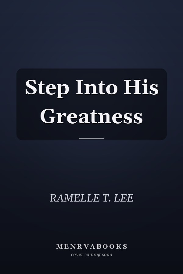 Step Into His Greatness