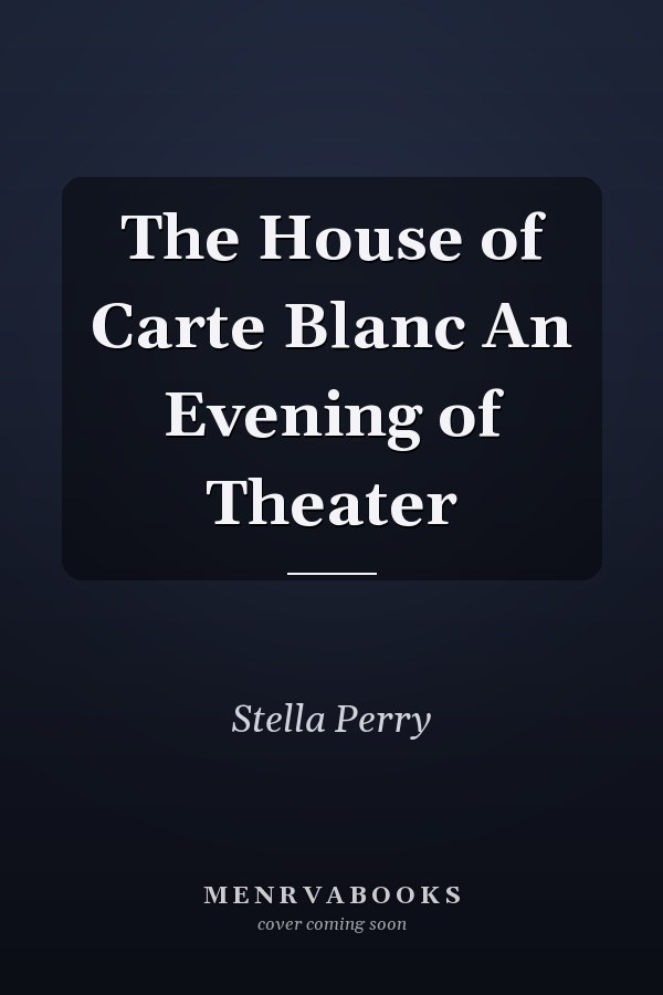 The House of Carte Blanc An Evening of Theater