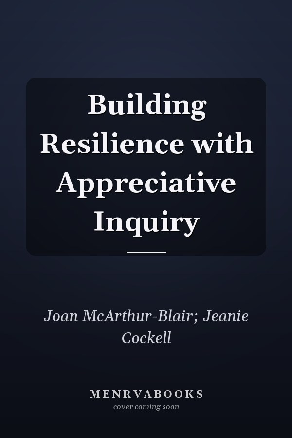 Building Resilience with Appreciative Inquiry