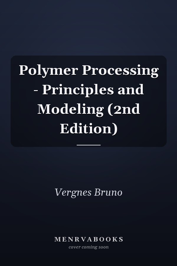 Polymer Processing - Principles and Modeling (2nd Edition)
