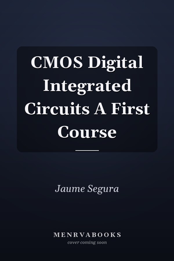 CMOS Digital Integrated Circuits A First Course