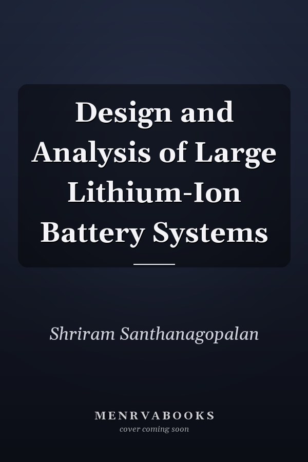 Design and Analysis of Large Lithium-Ion Battery Systems
