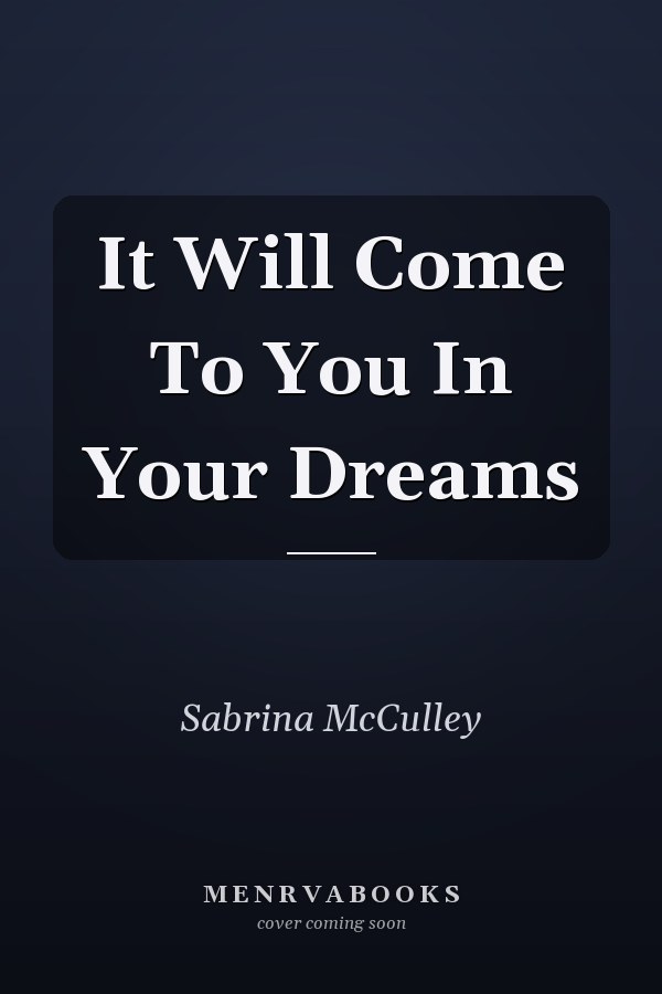 It Will Come To You In Your Dreams