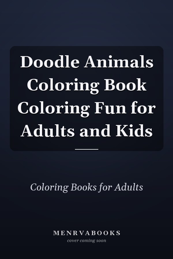 Doodle Animals Coloring Book Coloring Fun for Adults and Kids