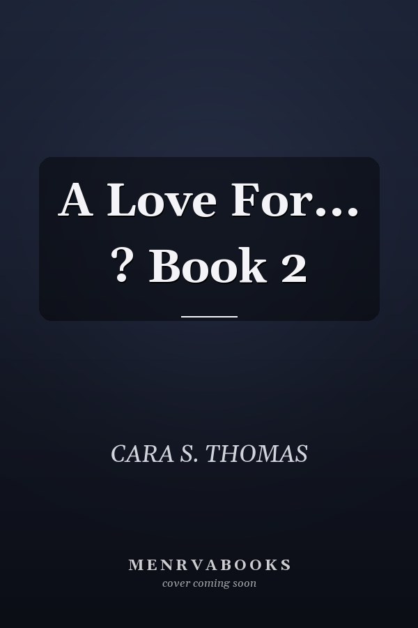 A Love For... ? Book 2